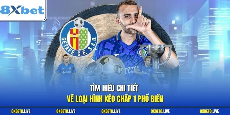 Tìm hiểu chi tiết về loại hình kèo chấp 1 phổ biến